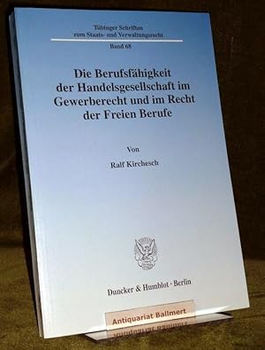 Die Berufsfähigkeit der Handelsgesellschaft im Gewerberecht und im Recht der freien Berufe. Zugle...