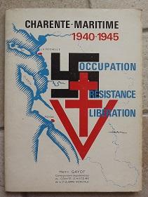 Charente-Maritime 1940-1945.occupation, résistance, liberation