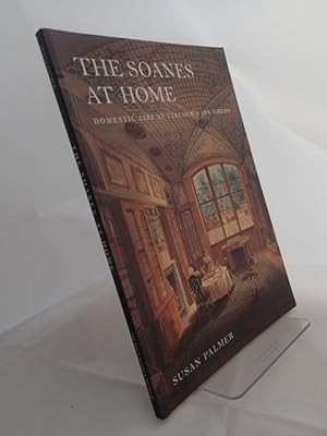 The Soanes at Home; Domestic Life at Lincoln's Inn Fields