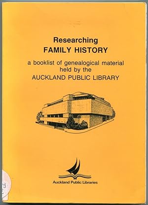 Researching family history : a booklist of genealogical material held by the Auckland Public Libr...