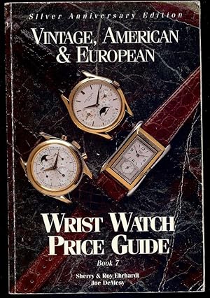 VINTAGE AMERICAN & EUROPEAN WRIST WATCH PRICE GUIDE BOOK 7