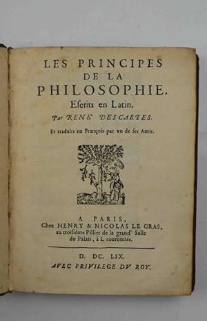 Les principes de la philosophie, escrits en latin. Et traduits en Francois par un de ses Amis.