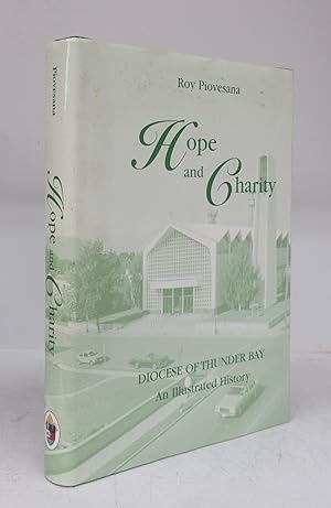 Hope and Charity: An Illustrated History of the Roman Catholic Diocese of Thunder Bay