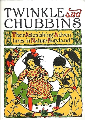 Twinkle and Chubbins Their Astonishing Adventures in Nature-Fairyland
