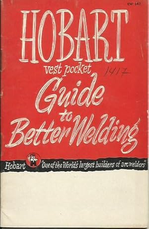 HOBART, Vest Pocket GUIDE TO BETTER WELDING