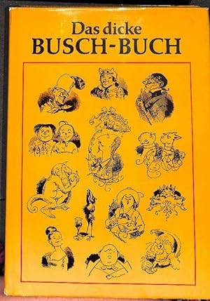 Das dicke Wilhelm Busch-Buch Bildergeschichten mit Versen und Karrikaturen von Wilhelm Busch