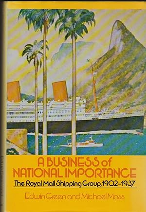 Business of National Importance: The Royal Mail Shipping Group 1902-1937