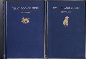 My Dog and Yours - with - That Dog of Mine -(two hardcovers by Joe Walker)