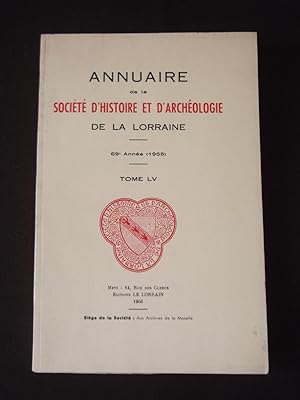 Annuaire de la société d'histoire et d'archéologie de la Lorraine - T. LV 69e année 1955
