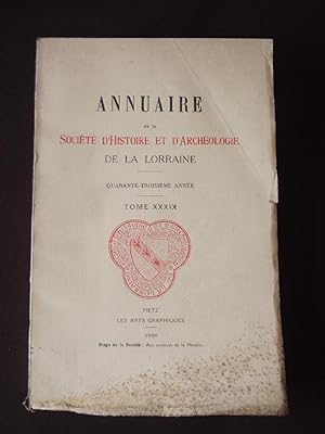 Annuaire de la société d'histoire et d'archéologie de la Lorraine - T. XXXIX 43e année 1930