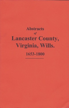 Abstracts Lancaster County, Virginia, Wills, 1653-1800