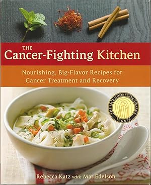 The Cancer-Fighting Kitchen: Nourishing, Big-Flavor Recipes for Cancer Treatment and Recovery