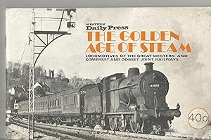 The Golden Age of Steam. Locomotives of the Great Western and Somerset and Dorset Joint Railways.