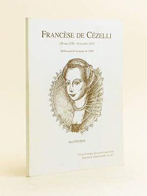 Francèse de Cézelli (28 mai 1558 - 16 octobre 1615) Défenseur de Leucate en 1589