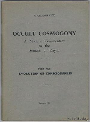 Occult Cosmogony: A Modern Commentary To The Stanzas Of Dzyan. Part Five: Evolution Of Consciousness