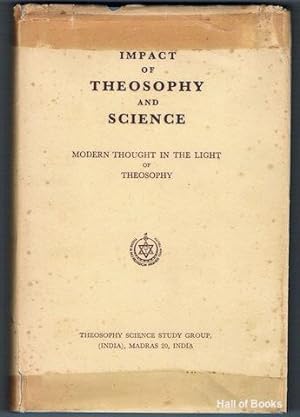 Impact Of Theosophy And Science: Modern Thought In The Light Of Theosophy