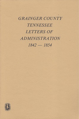 Grainger County, Tennessee Letters of Administration, 1842 - 1854