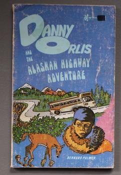 Danny Orlis and the Alaskan Highway Adventure. {from the DANNY ORLIS Christian Mystery & Adventur...
