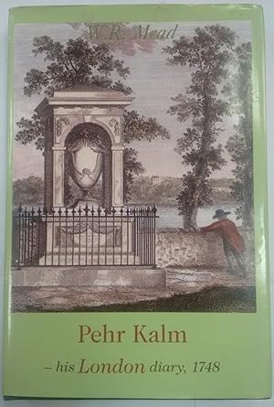 Peter Kalm - his London diary, 1748: A Finnish visitor to England in 1748 while on his way to Ame...