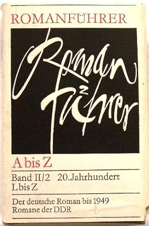 Romanführer. 20. Jahrhundert; Band II/2; L-Z; Der deutsche Roman bis 1949; Romane der DDR;