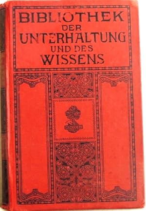 Bibliothek der Unterhaltung und des Wissens - Jahrgang 1913 Mit Originalbeiträgen der hervorragen...