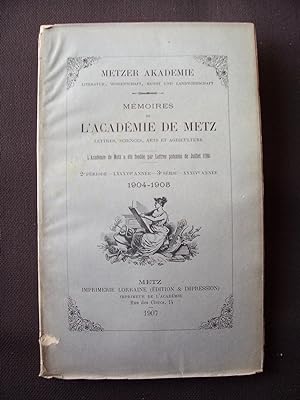 Mémoires de l'Académie de Metz - Lettres, sciences, arts & agriculture - 2e période - LXXXVIe ann...