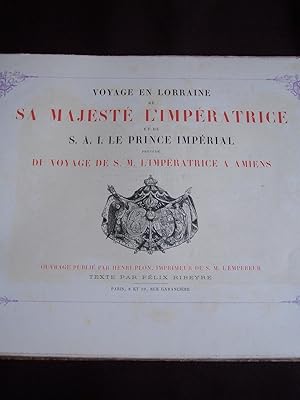 Voyage en Lorraine de Sa Majesté l'Impératrice et de S. A. I. Le Prince Impérial - précédé du voy...