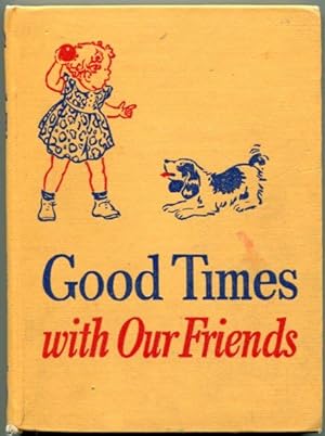 Good Times with Our Friends (Dick and Jane) (Curriculum Foundation Series -- Health & Personal De...