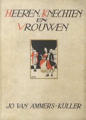 Heeren, Knechten en Vrouwen. De Geschiedenis van een Amsterdamsche Regenten-Familie in de jaren 1...