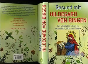 Gesund mit Hildegard von Bingen: Gesundheit aus Gottes Apotheke. Ihre wichtigsten Leheren zu Gesu...