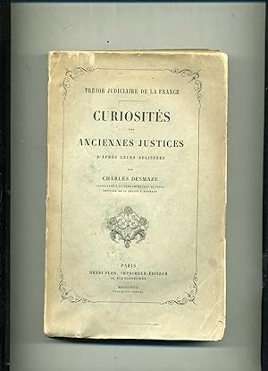 TRÉSOR JUDICIAIRE DE LA FRANCE . CURIOSITÉS DES ANCIENNES JUSTICES DAPRÈS LEURS REGISTRES