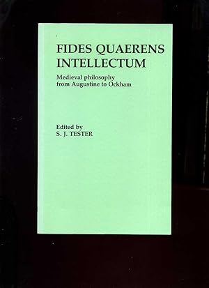 Fides Quaerens Intellectum: Medieval Philosophy from Augustine to Ockham