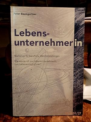 Lebensunternehmer/in. Workshop für berufliche Weichenstellungen: Wie werde ich zur Lebensunterneh...