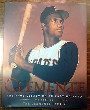 Clemente: The True Legacy of an Undying Hero (Inscribed copy)