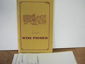 Le Petit Wine Primer a Collection of Basic Information for the Novice Wine Drinker