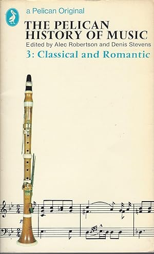 Pelican History Of Music, Volume 3, The Classical and Romantic