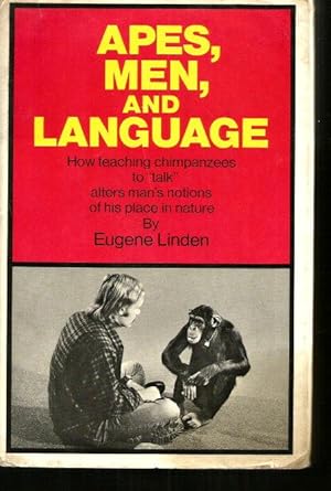 APES, MEN, AND LANGUAGE : How Teaching Chimpanzees to "talk" Alters Man's Notions of His Place in...