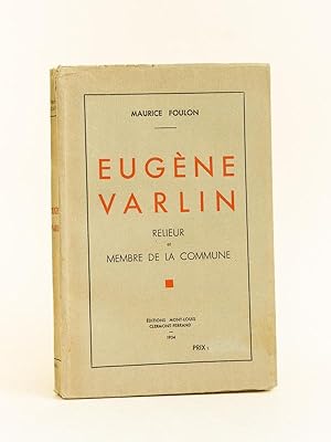 Eugène Varlin. Relieur et Membre de la Commune.
