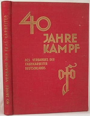 Festschrift zur Erinnerung an die Gründung und den 40 jährigen Kampf des Verbandes der Fabrikarbe...