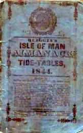 QUIGGIN'S ISLE OF MAN ALMANACK FOR THE YOUR OF OUR LORD 1844.with tide tables for the Old Dock Si...