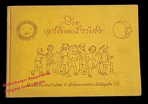 Die goldene Brücke: Volkskinderlieder für Haus u. Kindergarten, Spielplatz u. Schule; Ausgabe: 37...