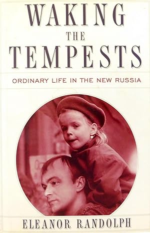 Waking the Tempests: Ordinary Life in the New Russia