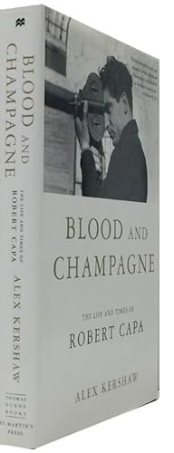 Blood and Champagne: The Life and Times of Robert Capa