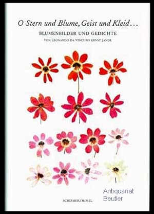 O Stern und Blume, Geist und Kleid . Blumenbilder und Gedichte von Leonardo da Vinci bis Ernst Ja...
