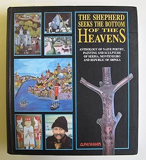 The Shepherd Seeks The Bottom Of The Heavens: Anthology of Naive Poetry, Painting and Sculpture o...