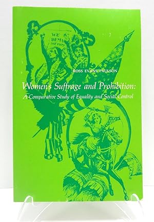 Women's Suffrage and Prohibition: A Comparative Study of Equality and Social Control