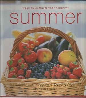 Fresh from the Farmer's Market: Summer-Tomatoes, Corn, Eggplant, Peaches, Berries.