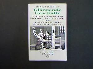 Glänzende Geschäfte. Die Verbreitung von Diderots Encyclopedie oder: Wie verkauft man Wissen mit ...