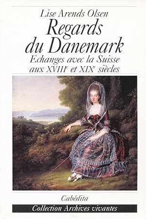 Regards du Danemark. Echanges avec la Suisse aux XVIIIe et XIXe siècles