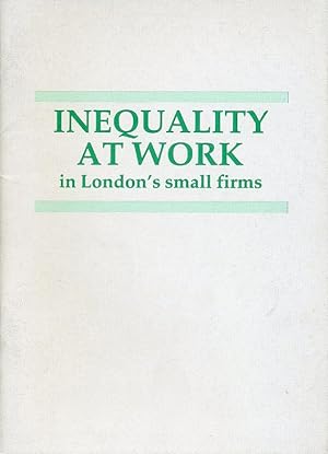 Inequality at Work in London's Small Firms